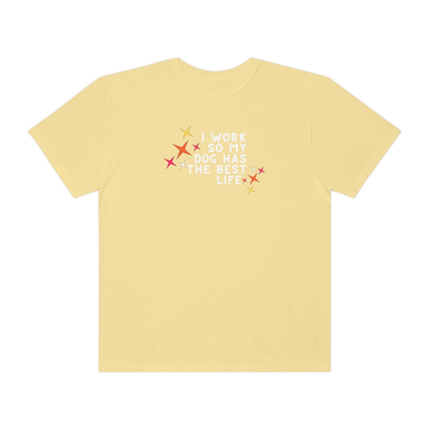 Work So My Dog: Comfort Colors TShirt